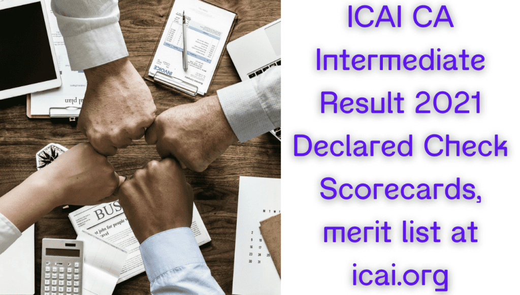 ICAI CA Intermediate Result 2021 Declared Online Today at icai.org