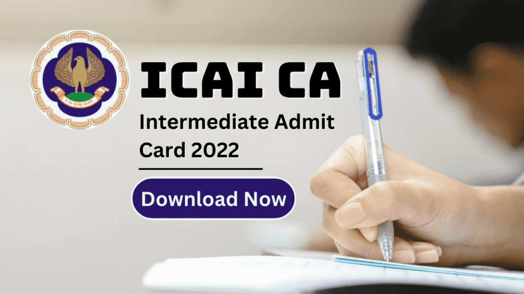 ICAI CA intermediate admit card 2022