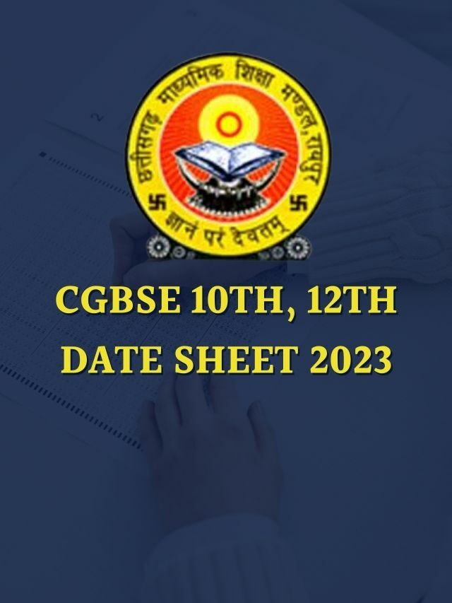 CGBSE 10th 12th Date Sheet 2023: कक्षा 10, 12वीं का टाइम टेबल हुआ जारी